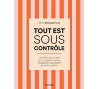 Je (re)prends le contrôle: La méthode simple pour organiser sa vie, alléger son quotidien et enfin respirer