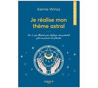 Je Réalise Mon Thème Astral - Pas-À-Pas Illustrés Pour Déployer Votre Potentiel Grâce Au Pouvoir Des Planètes
