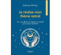Je Réalise Mon Thème Astral - Pas-À-Pas Illustrés Pour Déployer Votre Potentiel Grâce Au Pouvoir Des Planètes