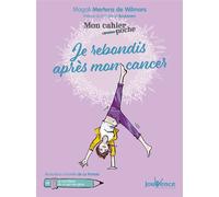 Je rebondis après mon cancer - Magali Mertens De Wilmars - Jouvence - broché - Guide