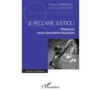 Je réclame justice ! Pierre Lumbroso (Auteur), Josephine Flasseur (Auteur)