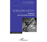 Je réclame justice ! Plaidoyer pour une justice humaine - Pierre Lumbroso - L'harmattan - broché - Essai