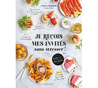 Je reçois mes invités sans stresser !