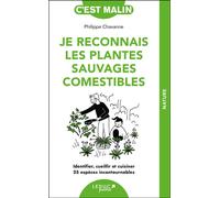 Je reconnais les plantes sauvages comestibles Identifier, cueillir et cuisiner 25 espèces incontournables - Philippe Chavanne - Leduc S. - broché - Guide