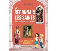 Je reconnais les saints dans les églises et les musées : 30 oeuvres d'art décryptées