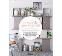 Je recycle mon intérieur. Chiner, rénover et transformer - Collectif - Marie Claire - relié - Guide