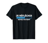 Je Réfléchis Soyez Patient Citation Humour drôle T-Shirt