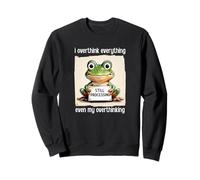 Je réfléchis trop à Tout, même si Je réfléchis trop Sweatshirt