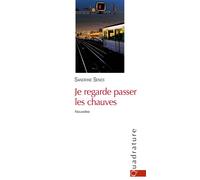Je regarde passer les chauves - Sandrine Senes - Quadrature - broché - Nouvelles