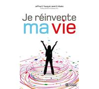 Je réinvente ma vie : Vous valez mieux que vous ne pensez