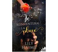 Je réinventerai la pluie - Lily Haime - MxM Bookmark - broché - Roman