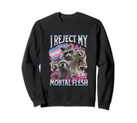 Je rejette ma Chair mortelle Unhinged Funny Gen Z Meme Raunchy Sweatshirt