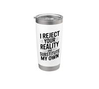 Je rejette ta réalité et je lui substitue la mienne Gobelet isotherme en acier inoxydable double paroi