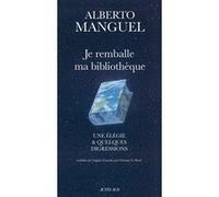 Je remballe ma bibliothèque Alberto Manguel (Auteur), Christine Le Boeuf (Traduction)