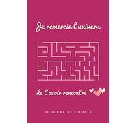 Je remercie l'univers de t'avoir rencontré : Journal de Couple: Journal de souvenirs des couples, Livre couple personnalisé à remplir à deux - JOURNAL ... romantique - Journal de Couple à remplir