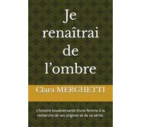 Je renaîtrai de l’ombre: L’histoire bouleversante d’une femme à la recherche de ses origines et de sa vérité.