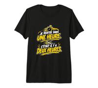 Je rentre dans Une heur c'était il y a Deux Heures T-Shirt Haut de Gamme