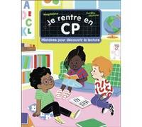 Je rentre en CP - Histoires pour découvrir la lecture Magdalena (Auteur), Aurélie Abolivier (Illustration)
