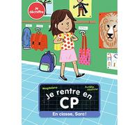 Je rentre en CP - Je déchiffre - En classe, Sara ! - Dès 5 ans