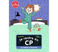 Je rentre en CP - Je déchiffre - La danse d'Antoine - Dès 5 ans