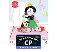 Je rentre en CP - Je déchiffre - Rose et le roi Médor - Dès 5 ans