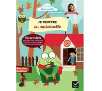 Je rentre en maternelle 50 activités ludiques et pratiques pour préparer l'entrée de l'enfant à l'école - Florence Millot - Hatier - broché - Scolaire / Universitaire