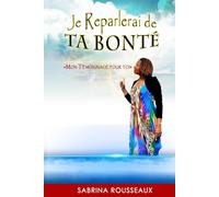 Je Reparlerai de Ta Bonté: Mon Témoignage pour Toi