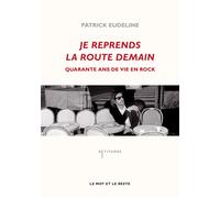 Je reprends la route demain - 40 ans de vie en rock