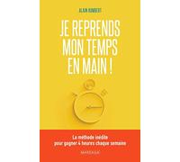 Je reprends mon temps en main !: La méthode inédite pour gagner 4 heures chaque semaine