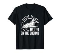 Je résiste pour Garder Les Pieds sur Terre Un ingénieur aérospatial T-Shirt