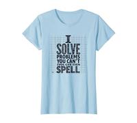 Je résous des problèmes Que Vous ne Savez même Pas épeler - Math Humor T-Shirt, Femme, Bleu Céleste, 3XL