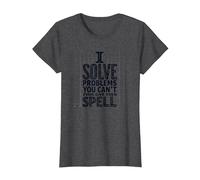 Je résous des problèmes Que Vous ne Savez même Pas épeler - Math Humor T-Shirt, Femme, Chiné Foncé, S