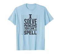 Je résous des problèmes Que Vous ne Savez même Pas épeler - Math Humor T-Shirt, Homme, Bleu Céleste, M