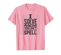 Je résous des problèmes Que Vous ne Savez même Pas épeler - Math Humor T-Shirt, Homme, Rose, S