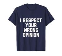 Je respecte Votre Mauvaise Opinion T-Shirt