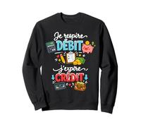 Je respire débit j'expire crédit Humour Sweatshirt