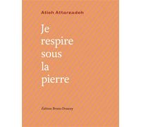 Je respire sous la pierre - Atieh Attarzadeh - Doucey Bruno - broché - Poésie
