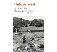 Philippe Forest – Je reste roi de mes chagrins – Roman – Poche – Gallimard