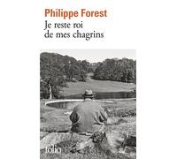 Philippe Forest – Je reste roi de mes chagrins – Roman – Poche – Gallimard