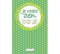 Je reste zen - To-Do List: Carnet To-Do List à cocher, Gestion des tâches quotidiennes, Checklist des choses à faire, Cahier avec citations ... les multi-potentiels et les perfectionnistes