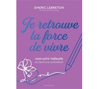 Emeric Lebreton – Je retrouve la force de vivre – Mon auto‑thérapie du deuil – Broché