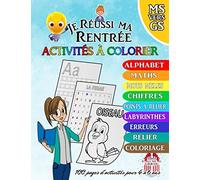 JE RÉUSSI MA RENTRÉE : ACTIVITÉS A COLORIER: De la MS vers la GS (4 à 6 ans) : 104 pages format A4 9 types d'activités ( Alphabet , Maths , Mots mêles ... et coloriages ) + cadeau en fin de livre