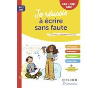 Je réussis à écrire sans faute CE2-CM1-CM2
