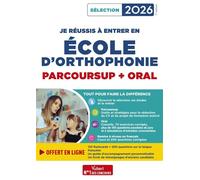 Je réussis mon entrée en école d'Orthophonie: Parcoursup et oral 2026