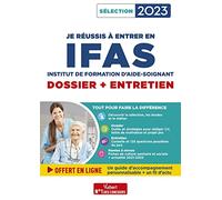 Je réussis à entrer en IFAS - Dossier + Entretien: Pour intégrer une école d'aide-soignant - Sélection 2023