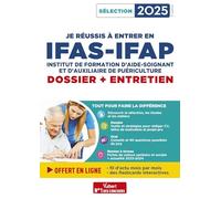 Je réussis à entrer en IFAS-IFAP : dossier et entretien oral: Pour intégrer une école d'aide-soignant et d'auxiliaire de puériculture - Sélection 2025