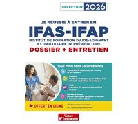 Je réussis à entrer en IFAS-IFAP : dossier et entretien oral: Pour intégrer une école d'aide-soignant et d'auxiliaire de puériculture - Sélection 2026