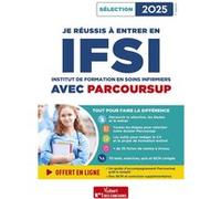 Je réussis à entrer en IFSI avec Parcoursup 2025 Marion Gauthier (Auteur), Sébastien Drevet (Auteur), Mandi Gueguen (Auteur)