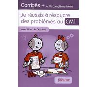 Je réussis à résoudre des problèmes au CM1 avec Bout de Gomme: Corrigés + outils complémentaires
