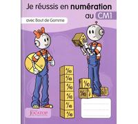 Je Réussis En Numération Au Cm1 Avec Bout De Gomme